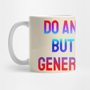 Do anything but let it generate joy Mug